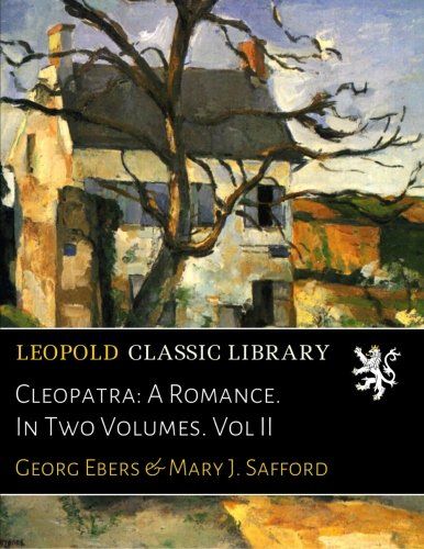Cleopatra: A Romance. In Two Volumes. Vol II