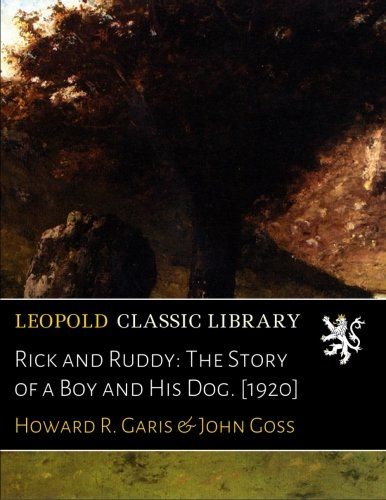 Rick and Ruddy: The Story of a Boy and His Dog. [1920]