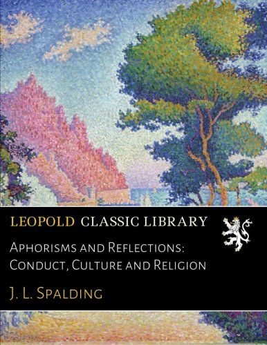 Aphorisms and Reflections: Conduct, Culture and Religion