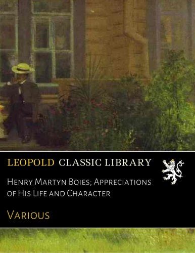 Henry Martyn Boies; Appreciations of His Life and Character