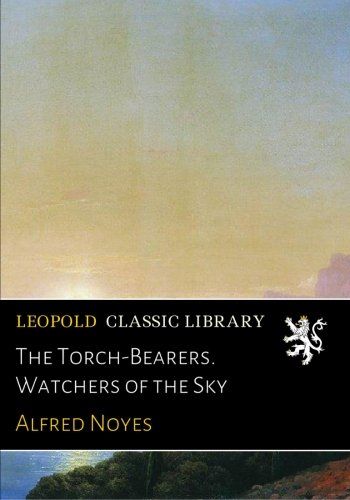 The Torch-Bearers. Watchers of the Sky