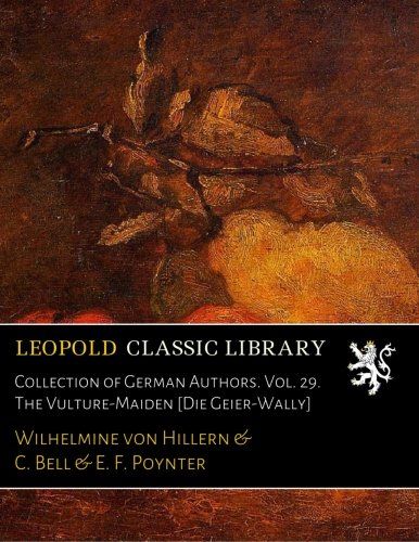 Collection of German Authors. Vol. 29. The Vulture-Maiden [Die Geier-Wally]