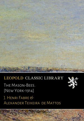 The Mason-Bees. [New York-1914]