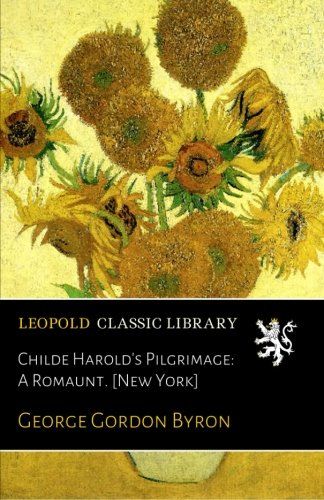Childe Harold's Pilgrimage: A Romaunt. [New York]