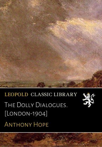 The Dolly Dialogues. [London-1904]