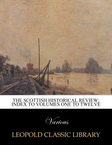 The Scottish historical review; Index to volumes one to twelve