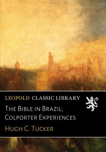 The Bible in Brazil; Colporter Experiences