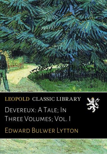 Devereux: A Tale; In Three Volumes; Vol. I