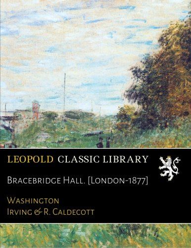 Bracebridge Hall. [London-1877]