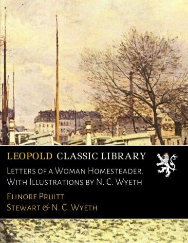 Letters of a Woman Homesteader. With Illustrations by N. C. Wyeth