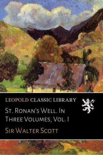 St. Ronan's Well. In Three Volumes, Vol. I
