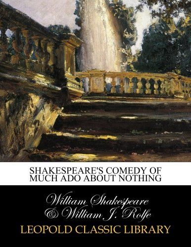 Shakespeare's comedy of Much ado about nothing