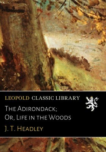 The Adirondack; Or, Life in the Woods