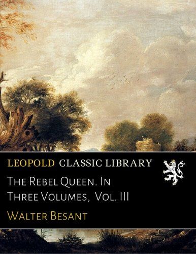 The Rebel Queen. In Three Volumes,  Vol. III