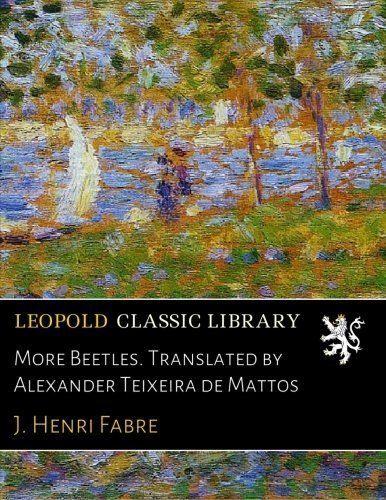 More Beetles. Translated by Alexander Teixeira de Mattos