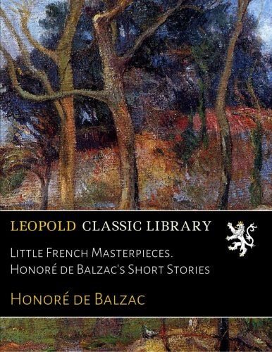 Little French Masterpieces. Honoré de Balzac's Short Stories