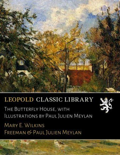 The Butterfly House, with Illustrations by Paul Julien Meylan