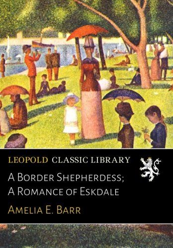 A Border Shepherdess; A Romance of Eskdale