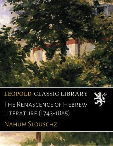 The Renascence of Hebrew Literature (1743-1885)