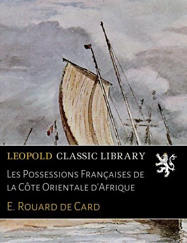 Les Possessions Françaises de la Côte Orientale d'Afrique (French Edition)