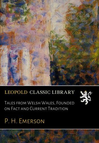 Tales from Welsh Wales, Founded on Fact and Current Tradition