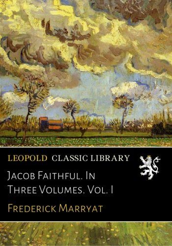 Jacob Faithful. In Three Volumes. Vol. I