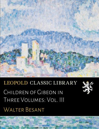 Children of Gibeon in Three Volumes: Vol. III