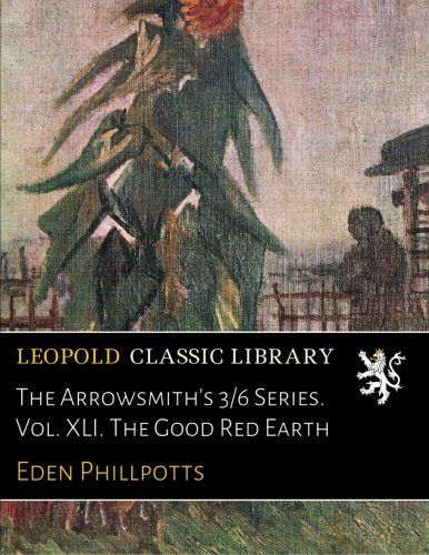The Arrowsmith's 3/6 Series. Vol. XLI. The Good Red Earth