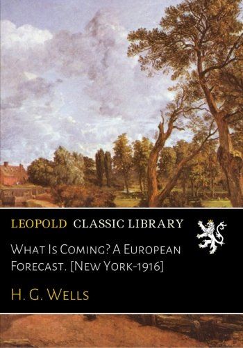 What Is Coming? A European Forecast. [New York-1916]