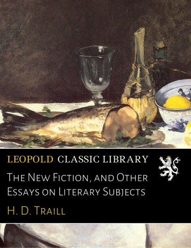 The New Fiction, and Other Essays on Literary Subjects