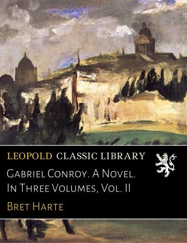 Gabriel Conroy. A Novel. In Three Volumes, Vol. II