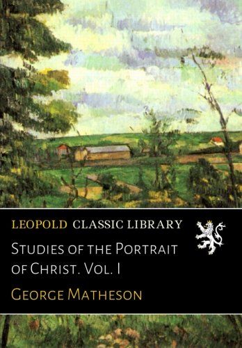 Studies of the Portrait of Christ. Vol. I