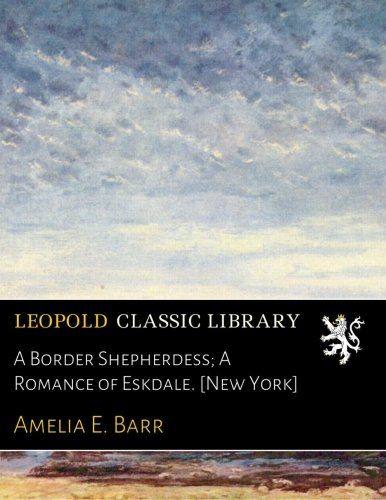 A Border Shepherdess; A Romance of Eskdale. [New York]