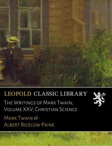 The Writings of Mark Twain; Volume XXV; Christian Science