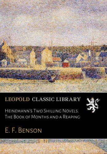 Heinemann's Two Shilling Novels. The Book of Months and a Reaping