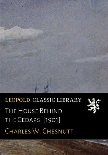 The House Behind the Cedars. [1901]