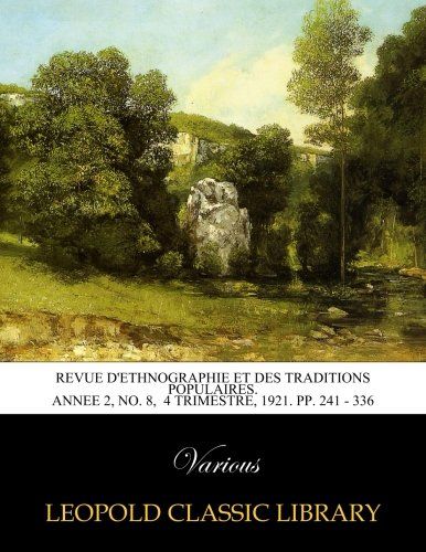 Revue d'ethnographie et des traditions populaires. Annee 2, No. 8,  4 trimestre, 1921. pp. 241 - 336 (French Edition)