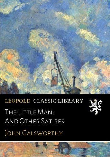 The Little Man; And Other Satires