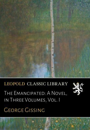 The Emancipated: A Novel, in Three Volumes, Vol. I
