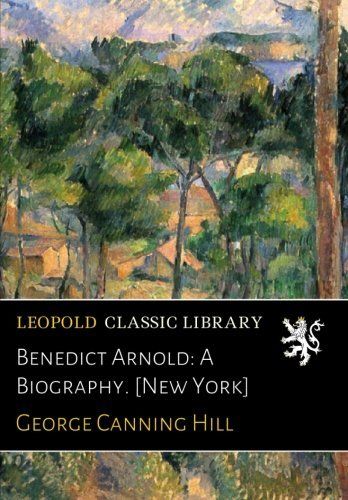 Benedict Arnold: A Biography. [New York]