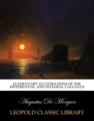 Elementary illustrations of the differential and integral calculus
