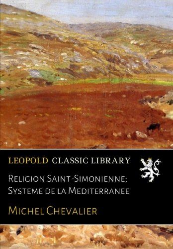 Religion Saint-Simonienne; Systeme de la Mediterranee (French Edition)