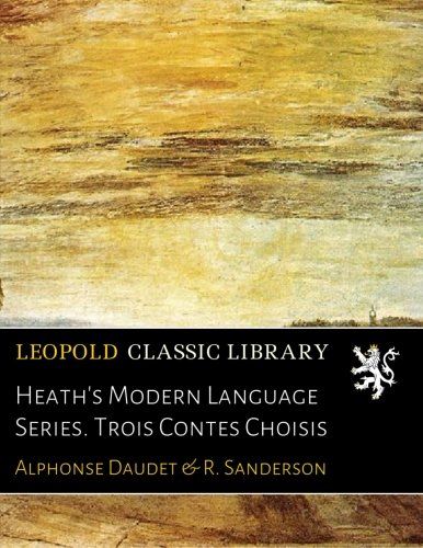 Heath's Modern Language Series. Trois Contes Choisis (French Edition)