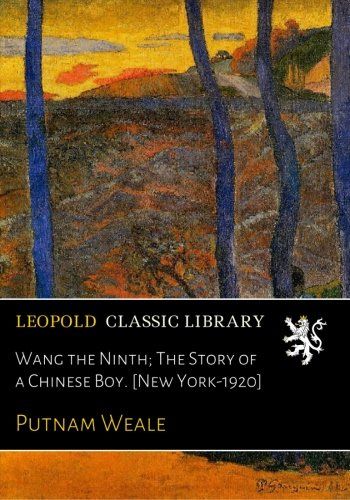 Wang the Ninth; The Story of a Chinese Boy. [New York-1920]