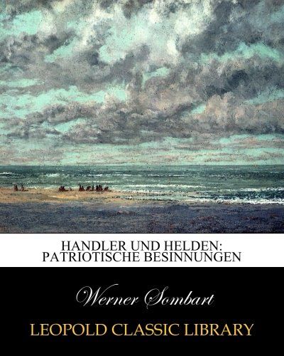 Handler und Helden: patriotische Besinnungen (German Edition)