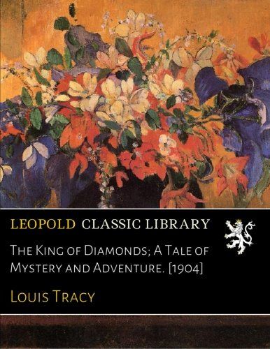 The King of Diamonds; A Tale of Mystery and Adventure. [1904]