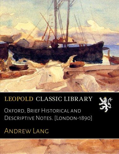 Oxford, Brief Historical and Descriptive Notes. [London-1890]