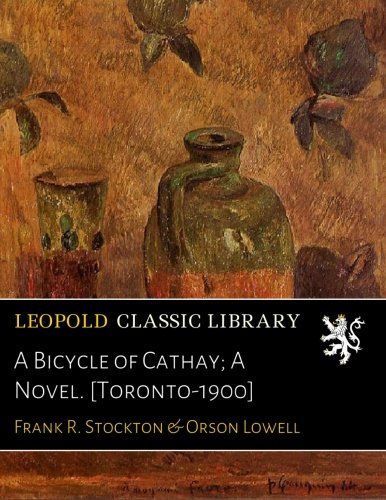 A Bicycle of Cathay; A Novel. [Toronto-1900]