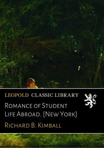 Romance of Student Life Abroad. [New York]