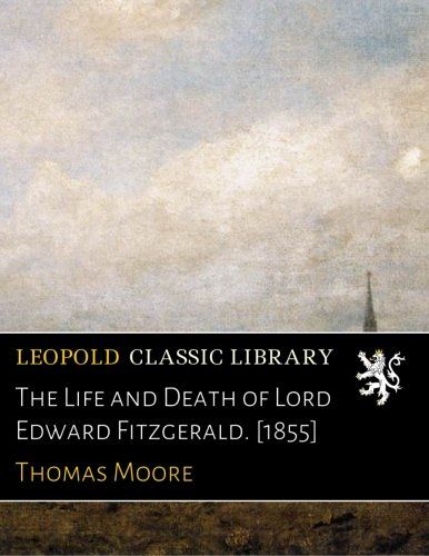 The Life and Death of Lord Edward Fitzgerald. [1855]